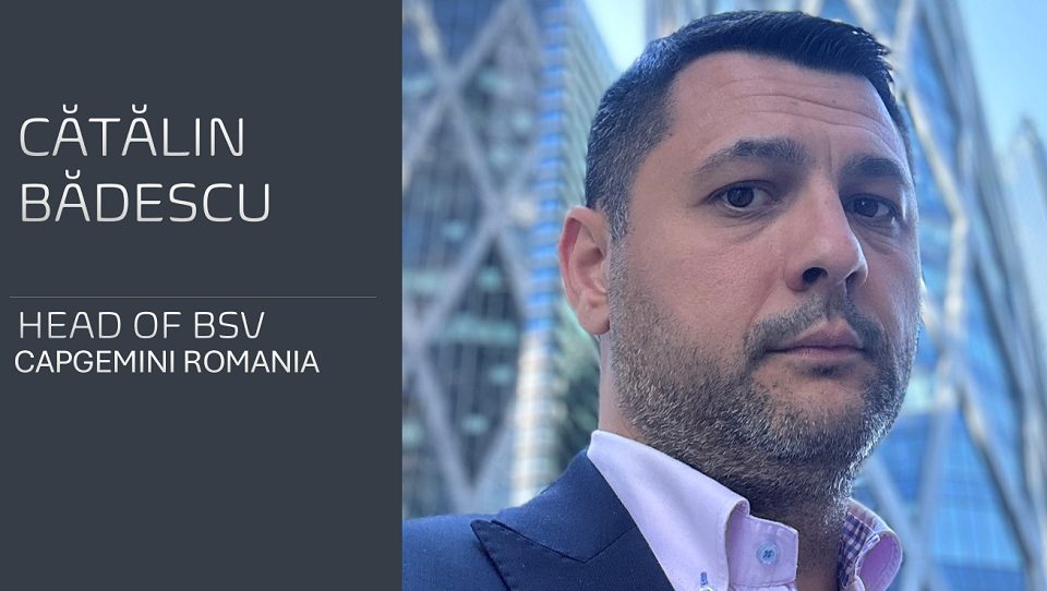 Catalin Badescu, Head of BSV, Capgemini Romania: Fostering an environment that values teamwork, dedication, and client-centric innovation is a priority